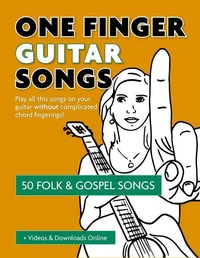 One Finger Guitar Songs - 50 Folk &amp; Gospel Songs + Videos &amp; Downloads Online