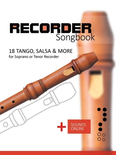  Reynhard Boegl et  Bettina Schipp - Recorder Songbook - 18 Tango, Salsa &amp; more for Soprano or Tenor Recorder.