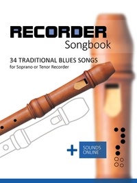  Reynhard Boegl et  Bettina Schipp - Recorder Songbook - 34 traditional Blues Songs for Soprano or Tenor Recorder.