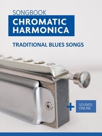  Reynhard Boegl et  Bettina Schipp - Songbook Chromatic Harmonica - 34 Traditional Blues Songs.