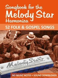 Songbook for the Melody Star Harmonica - 52 Folk &amp; Gospel