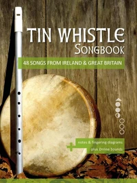 Tin Whistle Songbook - 48 Songs From Ireland &amp; Great Britain