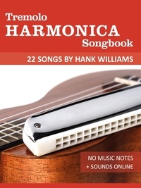  Reynhard Boegl et  Bettina Schipp - Tremolo Harmonica Songbook - 22 Songs by Hank Williams - Tremolo Songbooks.