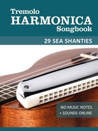  Reynhard Boegl et  Bettina Schipp - Tremolo Harmonica Songbook - 29 Sea Shanties - Tremolo Songbooks.