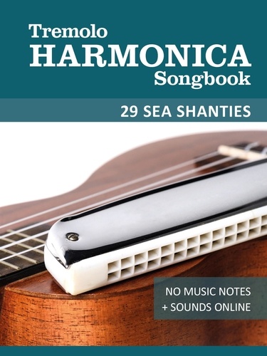  Reynhard Boegl et  Bettina Schipp - Tremolo Harmonica Songbook - 29 Sea Shanties - Tremolo Songbooks.