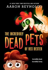 The Incredibly Dead Pets of Rex Dexter