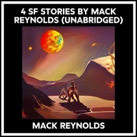 4 Sf Stories By Mack Reynolds (Unabridged)