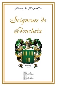 Reyvialles baron De - Seigneurs de Boucheix.