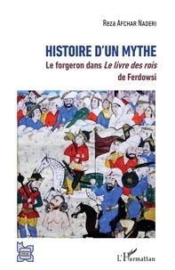 Reza Afchar Nadéri - Histoire d'un mythe - Le forgeron dans Le livre des rois de Ferdowsi.