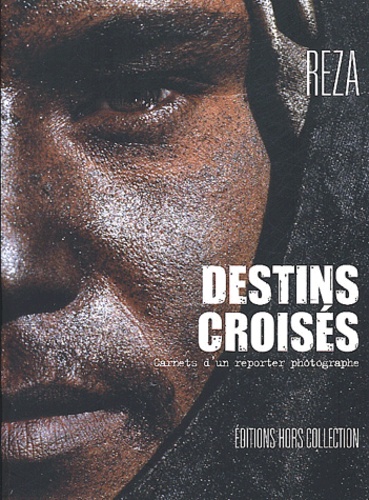  Reza - Destins Croises. Carnets D'Un Reporter Photographe.