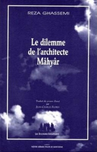 Reza Ghassemi - Le dilemme de l'architecte Mâhyâr.