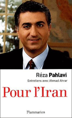 Réza Pahlavi - Pour l'Iran.
