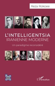 Livre de téléchargement en ligne L'intelligentsia iranienne moderne  - Un paradigme reconsidéré (Litterature Francaise)  9782140293894 par Reza Rokoee