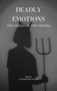  Reza Taheribashar - Deadly Emotions :The Legend Of Two Sisters.
