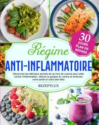 RÉGIME ANTI-INFLAMMATOIRE: Découvrez les délicieux secrets de ce livre de cuisine pour lutter contre l'inflammation, réduire la graisse du ventre et renforcer votre santé et votre bien-être.