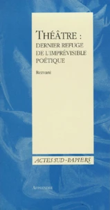Theatre, Dernier Refuge De L'Imprevisible Poetique