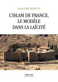 Rezza-Nabil Sidhoum - L'Islam de France, le modèle dans la laïcité.