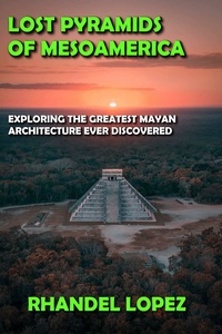  RHANDEL LOPEZ - Lost Pyramids of Mesoamerica.