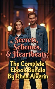 Secrets, Schemes, &amp; Heartbeats; The Complete Ebook Bundle By Rhea Alverin