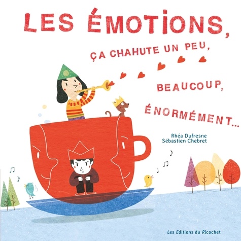 Rhéa Dufresne et Sébastien Chebret - Les émotions, ça chahute un peu, beaucoup, énormément....