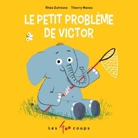 Rhéa Dufresne et Thierry Manes - Petit problème de Victor (Le).