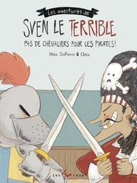 Rhéa Dufresne et  Orbie - Sven le Terrible Tome 3 : Pas de chevaliers pour les pirates !.