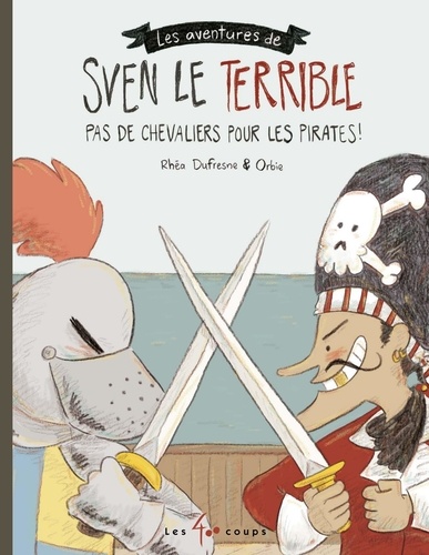 Sven le Terrible Tome 3 Pas de chevaliers pour les pirates !