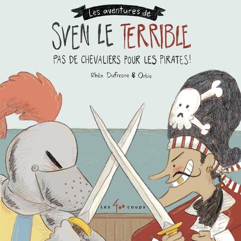 Sven le Terrible Tome 3 Pas de chevaliers pour les pirates !