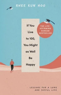 If You Live To 100, You Might As Well Be Happy