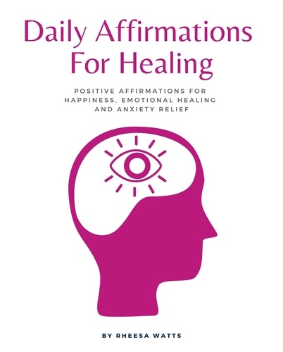  Rheesa Watts - Daily Affirmations For Healing: Positive Affirmations for  Happiness, Emotional Healing  and Anxiety Relief - Mindfulness and Meditation, #1.