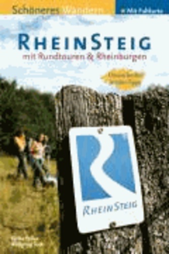 Rheinsteig - Schöneres Wandern - Rheinburgen, Klettersteige, Rundwege - 320 km Premium-Wandern am Rhein.