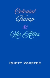 Colonial Trump &amp; His Allies