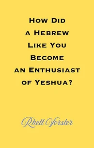 How Did A Hebrew Like You Become An Enthusiast of Yeshua?