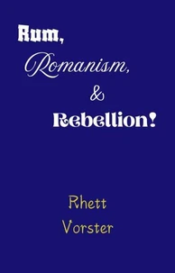 Rum, Romanism, &amp; Rebellion!