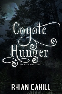  Rhian Cahill - Coyote Hunger: The Complete Series - Coyote Hunger.