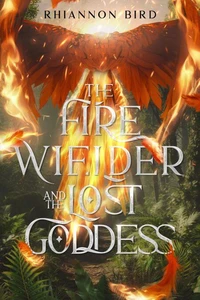 The Fire Wielder and the Lost Goddess