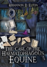 Rhiannon D. Elton - The Case of the Haematophagous Equine - The Wolflock Cases, #8.