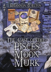  Rhiannon D. Elton - The Case of the Pisces Moon Murk - The Wolflock Cases, #7.