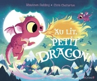 Rhiannon Fielding et Chris Chatterton - Au lit, petit dragon !.
