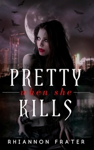  Rhiannon Frater - Pretty When She Kills - Pretty When She Dies, #2.