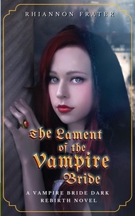  Rhiannon Frater - The Lament of the Vampire Bride - The Vampire Bride Dark Rebirth Series, #3.