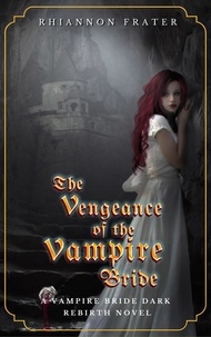  Rhiannon Frater - The Vengeance of the Vampire Bride - The Vampire Bride Dark Rebirth Series, #2.