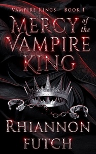 Rhiannon Futch - Mercy of the Vampire King - The Vampire Kings, #1.