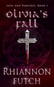  Rhiannon Futch - Olivia's Fall - Love and Vampires, #1.