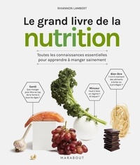 Rhiannon Lambert - Le grand livre de la nutrition - Toutes les connaissances essentielles pour apprendre à manger sainement.