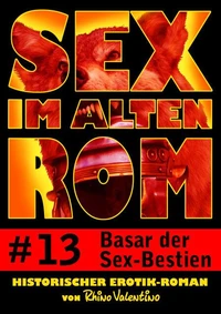 Sex im alten Rom 13 - Basar der Sex-Bestien