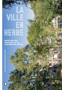 Sophie Hubot - Dérivations Hors-série : La Ville en Herbe - Proposition pour un maillage vert de l'agglomération liégeoise.