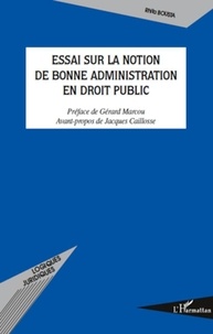 Rhita Bousta - Essai sur la notion de bonne administration en droit public.