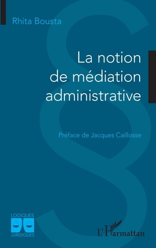 Rhita Bousta - La notion de médiation administrative.