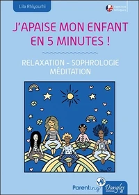 J'apaise mon enfant en cinq minutes !